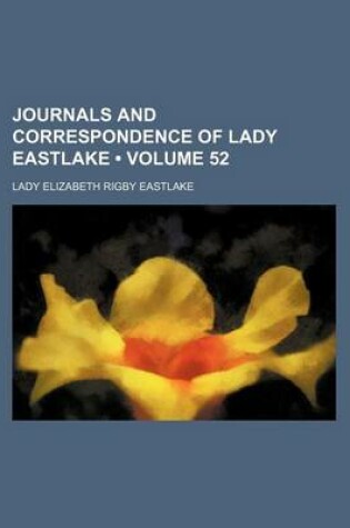 Cover of Journals and Correspondence of Lady Eastlake (Volume 52)