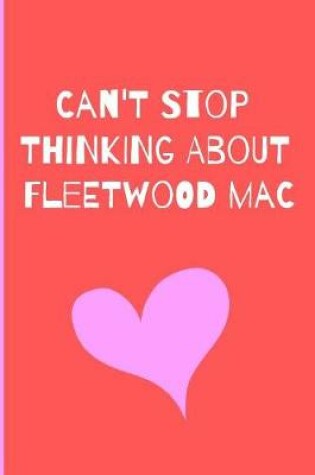 Cover of Can't Stop Thinking About Fleetwood Mac