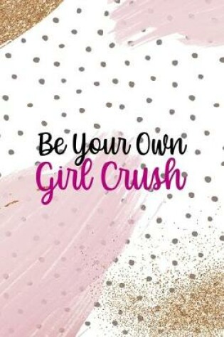 Cover of Be You Own Girl Crush