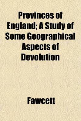 Book cover for Provinces of England; A Study of Some Geographical Aspects of Devolution