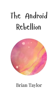 Book cover for The Android Rebellion