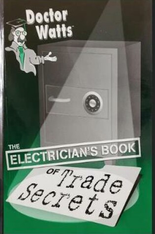 Cover of Dr. Watts the Electrician's Book of Trade Secrets