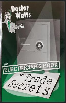 Cover of Dr. Watts the Electrician's Book of Trade Secrets