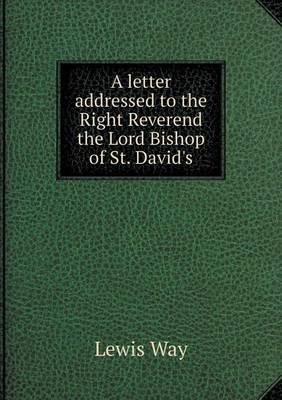 Book cover for A letter addressed to the Right Reverend the Lord Bishop of St. David's