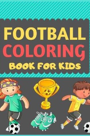 Cover of Football Coloring Book For Kids