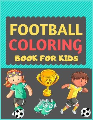 Book cover for Football Coloring Book For Kids