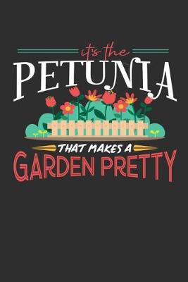 Book cover for Its The Petunia That Makes A Garden Pretty