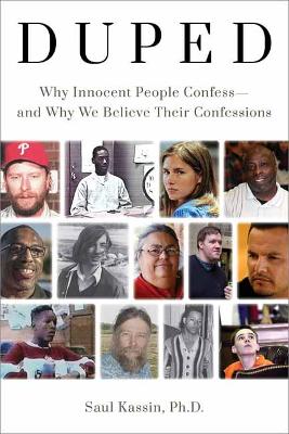 Cover of Duped: Why Innocent People Confess – and Why We Believe Their Confessions