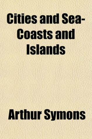 Cover of Cities and Sea-Coasts and Islands