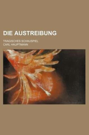 Cover of Die Austreibung; Tragisches Schauspiel