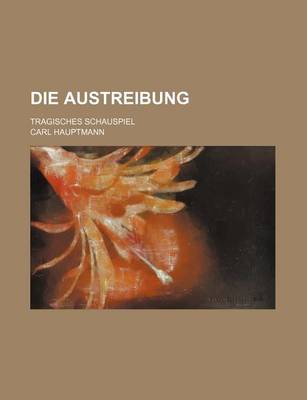 Book cover for Die Austreibung; Tragisches Schauspiel