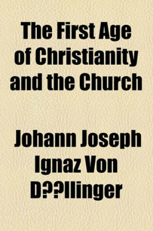 Cover of The First Age of Christianity and the Church