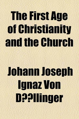 Book cover for The First Age of Christianity and the Church