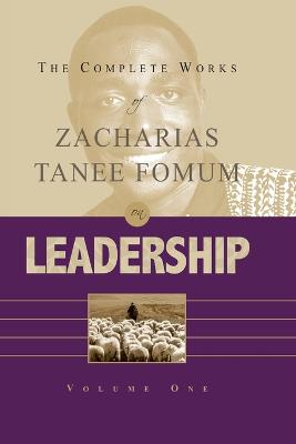 Book cover for The Complete Works of Zacharias Tanee Fomum on Leadership (Vol. 1)