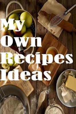 Book cover for My Own Recipes Ideas