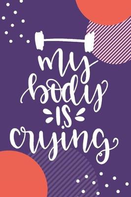 Book cover for My Body Is Crying