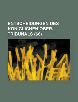 Book cover for Entscheidungen Des Koniglichen Ober-Tribunals (66)