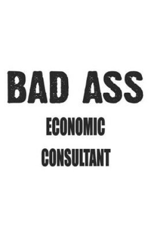 Cover of Bad Ass Economic Consultant