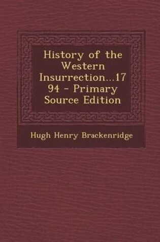 Cover of History of the Western Insurrection...1794 - Primary Source Edition