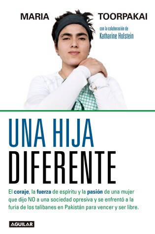 Cover of Una hija diferente / A Different Kind of Daughter: The Girl Who Hid from the Tal iban in Plain Sught