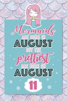 Book cover for Mermaids Are Born In August But The Prettiest Are Born On August 11