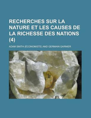 Book cover for Recherches Sur La Nature Et Les Causes de La Richesse Des Nations (4)
