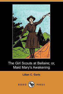 Book cover for The Girl Scouts at Bellaire; Or, Maid Mary's Awakening (Dodo Press)