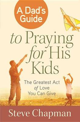 Book cover for A Dad's Guide to Praying for His Kids
