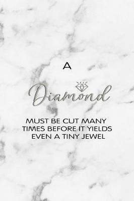 Book cover for A Diamond Must Be Cut Many Times Before It Yields Even A Tiny Jewel