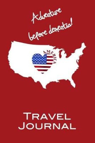 Cover of Adventure before Dementia American Travel Journal