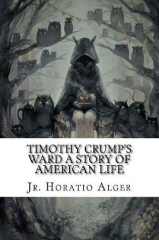 Cover of Timothy Crump's Ward A Story of American Life