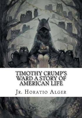 Book cover for Timothy Crump's Ward A Story of American Life