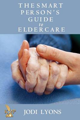 Book cover for The Smart Person's Guide to Eldercare