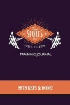 Book cover for True Sports Training Journal - Sets, Reps & Done!