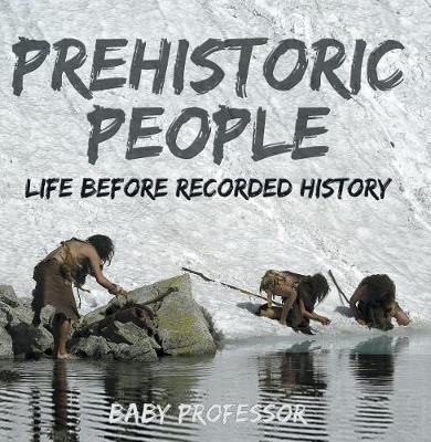 Book cover for Prehistoric Peoples: Life Before Recorded History