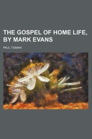 Cover of The Gospel of Home Life, by Mark Evans