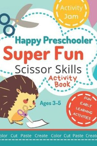 Cover of Happy Preschooler Super Fun Scissor Skills