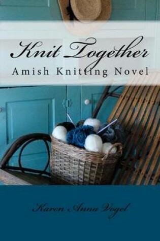 Cover of Knit Together Amish Knitting Novel