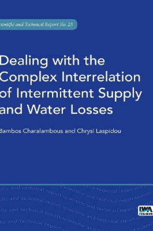 Cover of Dealing with the Complex Interrelation of Intermittent Supply and Water Losses