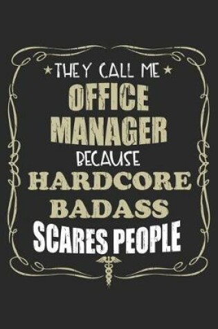 Cover of They Call Me Office Manager Because Hardcore Badass Scares People