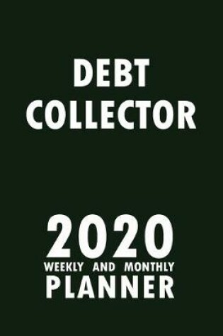 Cover of Debt Collector 2020 Weekly and Monthly Planner