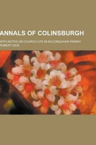 Cover of Annals of Colinsburgh; With Notes on Church Life in Kilconquhar Parish