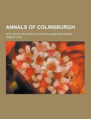 Book cover for Annals of Colinsburgh; With Notes on Church Life in Kilconquhar Parish