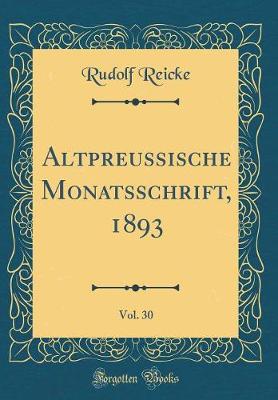 Book cover for Altpreussische Monatsschrift, 1893, Vol. 30 (Classic Reprint)