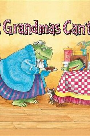 Cover of What Grandmas Can't Do