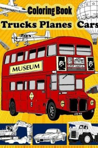 Cover of Trucks Planes Cars Coloring Book