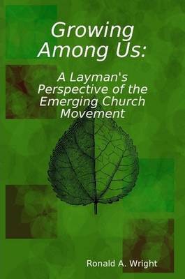 Book cover for Growing Among Us: A Layman's Perspective of the Emerging Church Movement