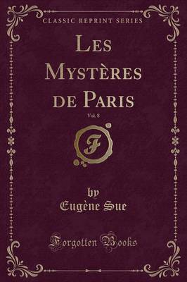 Book cover for Les Mystères de Paris, Vol. 8 (Classic Reprint)