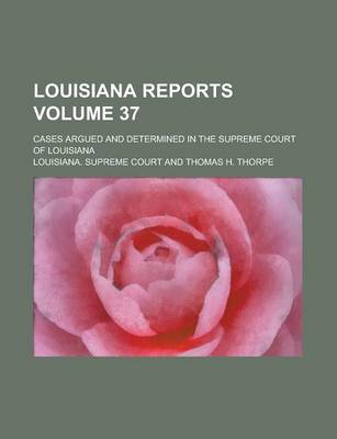 Book cover for Louisiana Reports; Cases Argued and Determined in the Supreme Court of Louisiana Volume 37