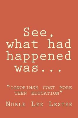 Book cover for See, What Had Happened Was